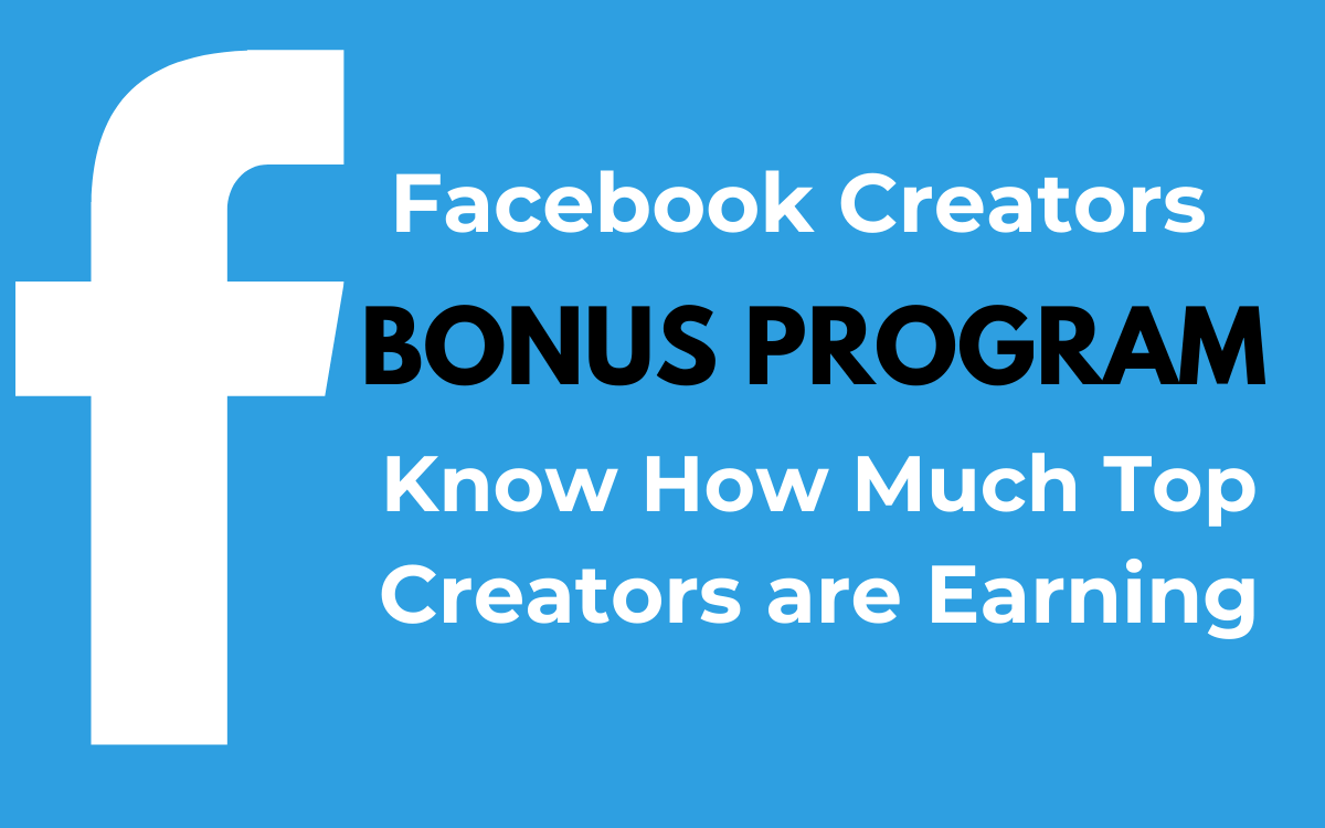 Facebook Creators Bonus Program: Know How Much Top Creators are Earning?