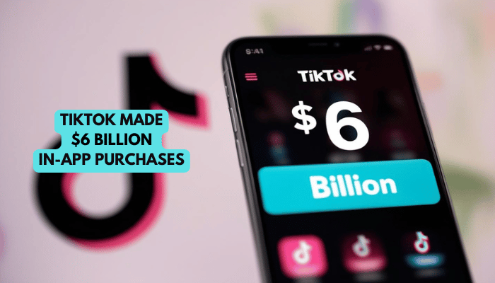 TikTok's In-App Purchases Just Hit $6B