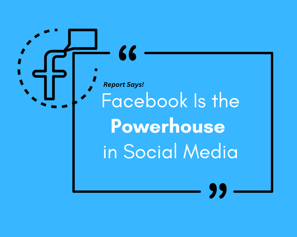 Facebook Is the Powerhouse in Social Media